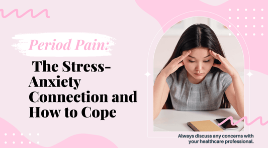 Period Pain: The Stress-Anxiety Connection - The Period Pain Co