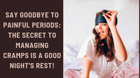 Say Goodbye to Painful Periods: The Secret to Managing Cramps is a Good Night's Rest! - The Period Pain Co